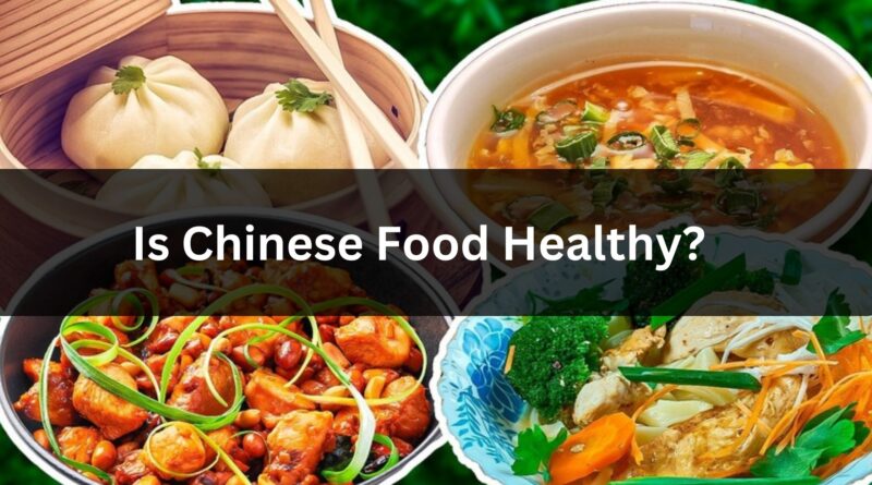 Is Chinese Food Healthy?