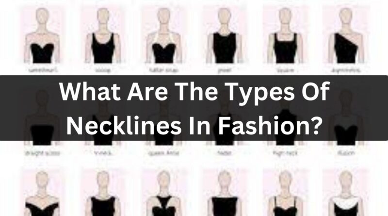 What Are The Types Of Necklines In Fashion?