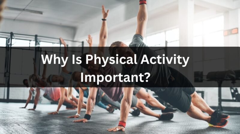 Why Is Physical Activity Important?